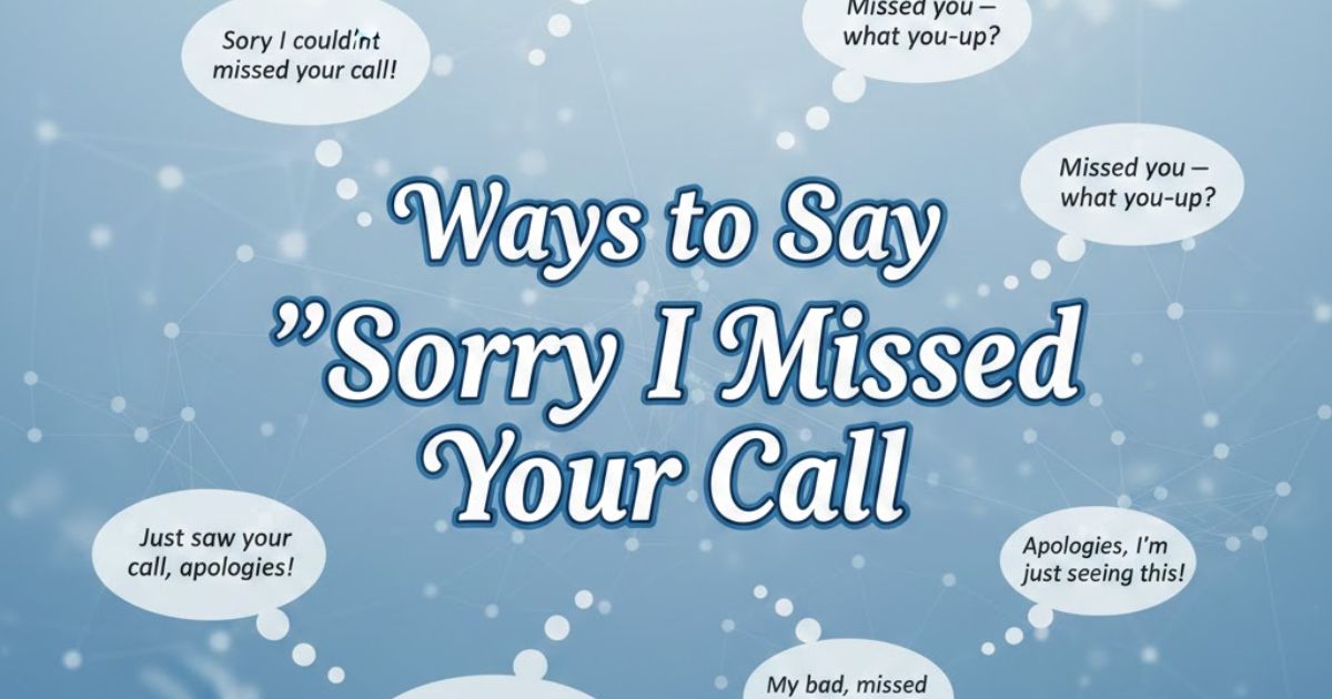 11 Other Ways to Say "Sorry I Missed Your Call" That Sound Professional