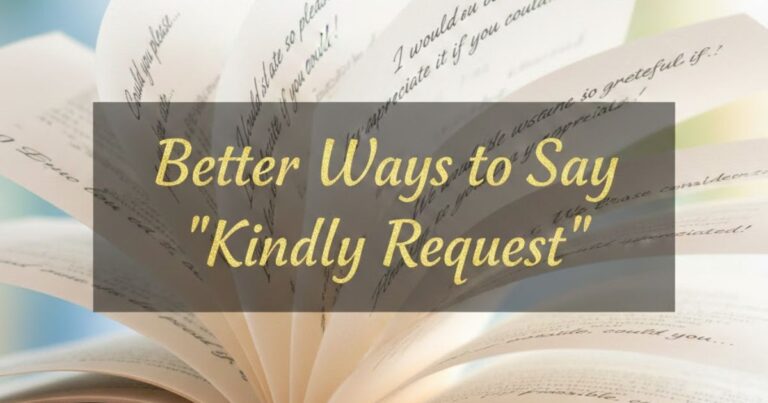 30 Better Ways to Say "Kindly Request" With Examples