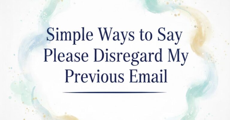 30 Simple Ways to Say Please Disregard My Previous Email