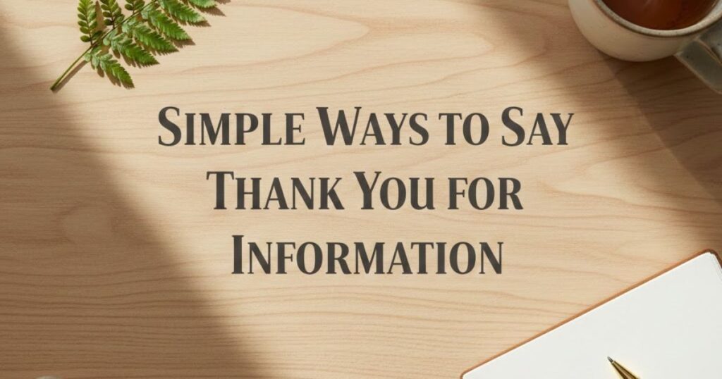 30 Simple Ways to Say Thank You for Information (Updated 2026)
