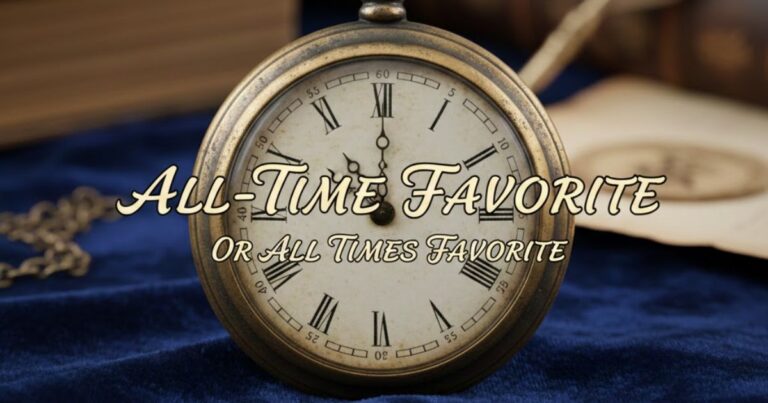 All-Time Favorite or All Times Favorite: Which is Correct