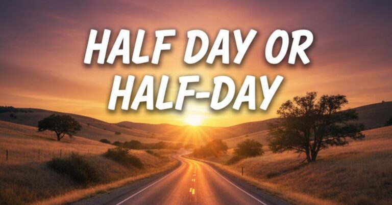 Half Day or Half-Day? The Complete Guide to Getting It Right