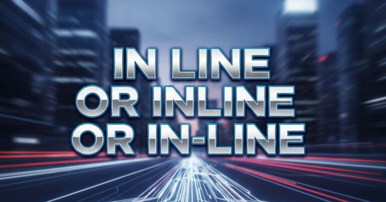 In Line or Inline or In-Line? Here's How to Use Each One Correctly