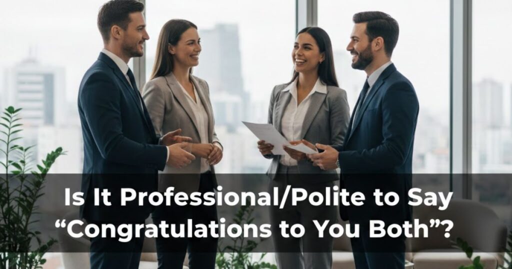 Is It Professional/Polite to Say "Congratulations to You Both"?