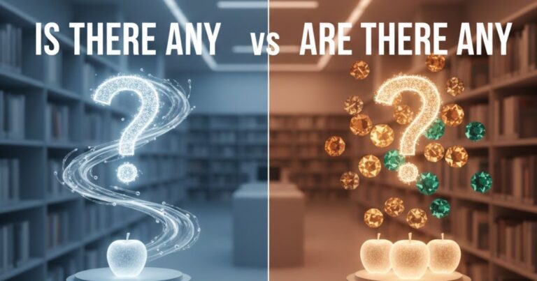 Is There Any vs Are There Any: How to use correctly?