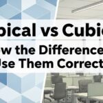 Cubical vs Cubicle: Know the Difference and Use Them Correctly