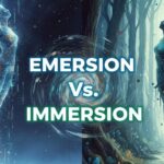 Emersion Vs. Immersion