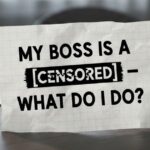 Ten Things: My Boss is a [Censored] – What Do I Do?!