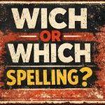 Wich Or Which Spelling