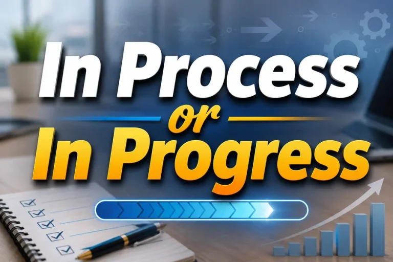 In Process or In Progress