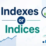 Indexes or Indices