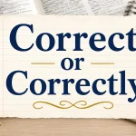 Correct or Correctly