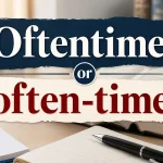 Oftentimes or often-times