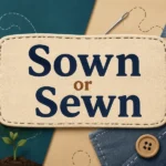 Sown or Sewn