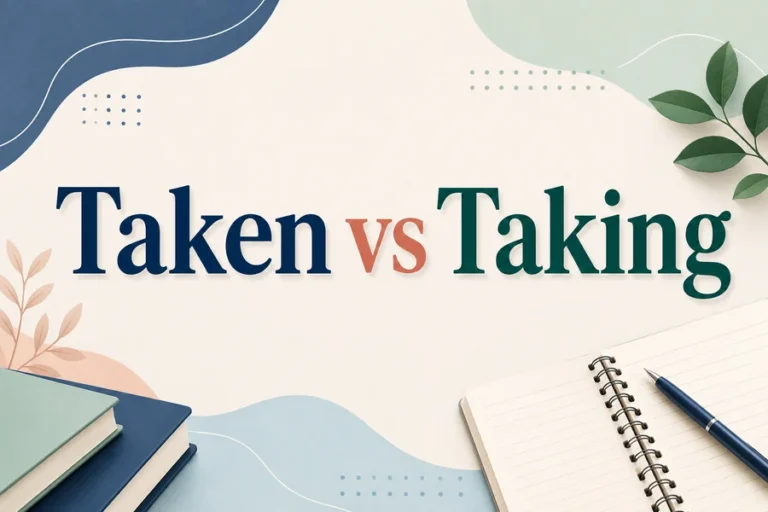 Taken vs Taking