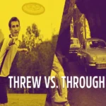 Threw and Through