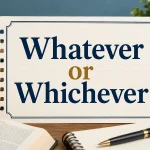 Whatever or Whichever