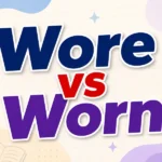 Wore vs Worn
